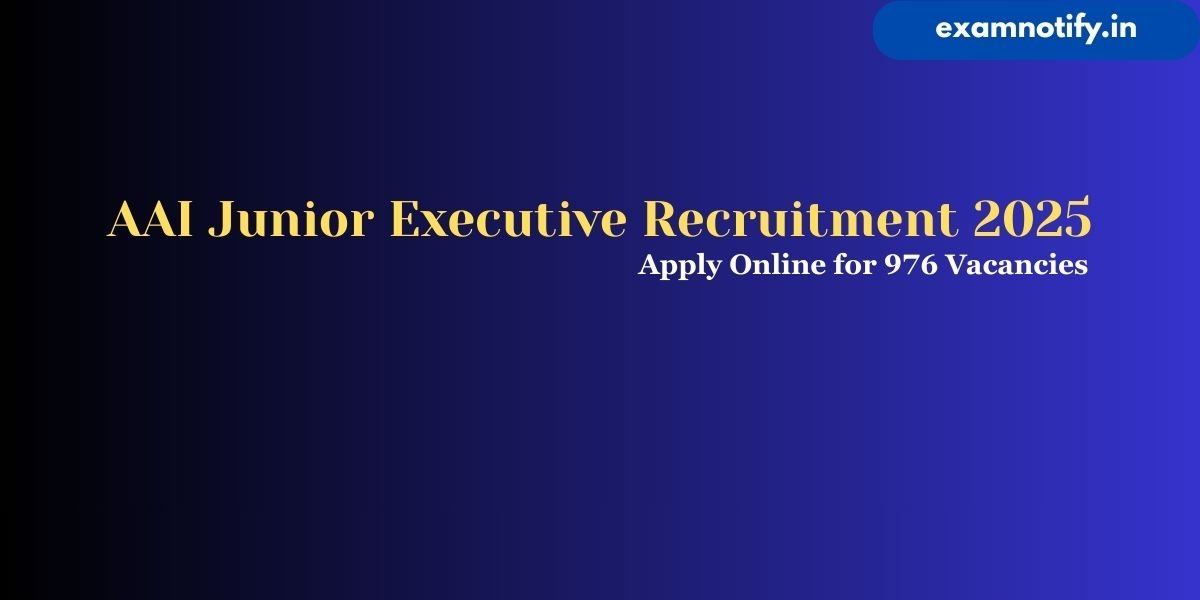 AAI Junior Executive Recruitment 2025 - Apply Online for 976 Vacancies