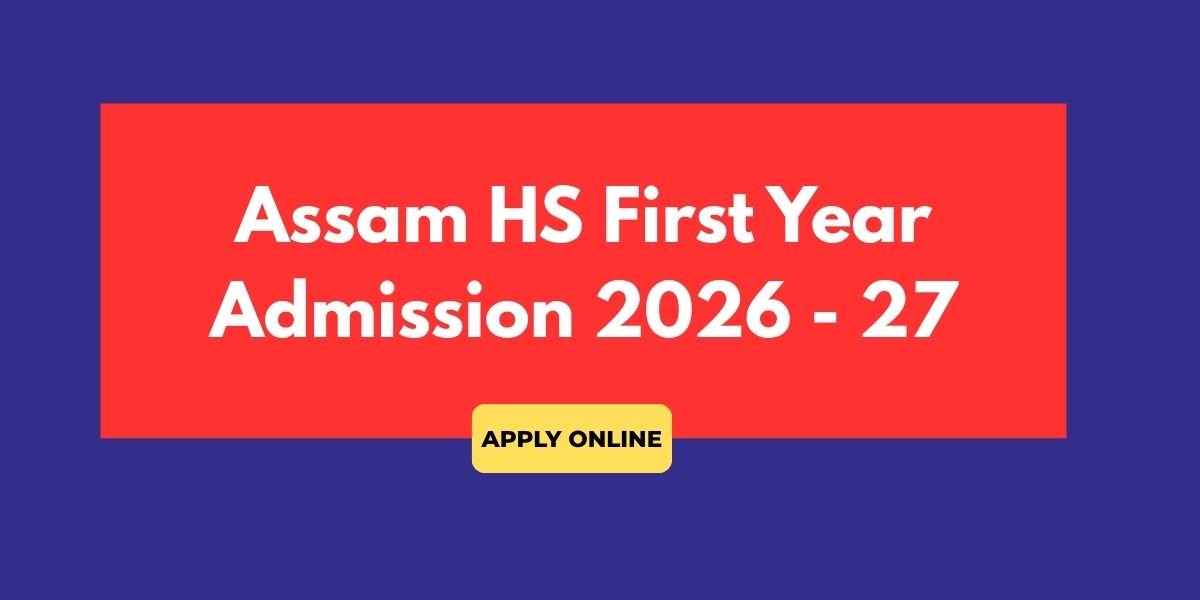 Assam HS First Year Admission 2026 - 27